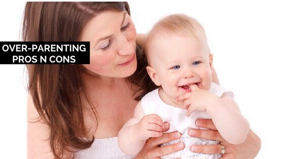 Pros and Cons Of Overparenting