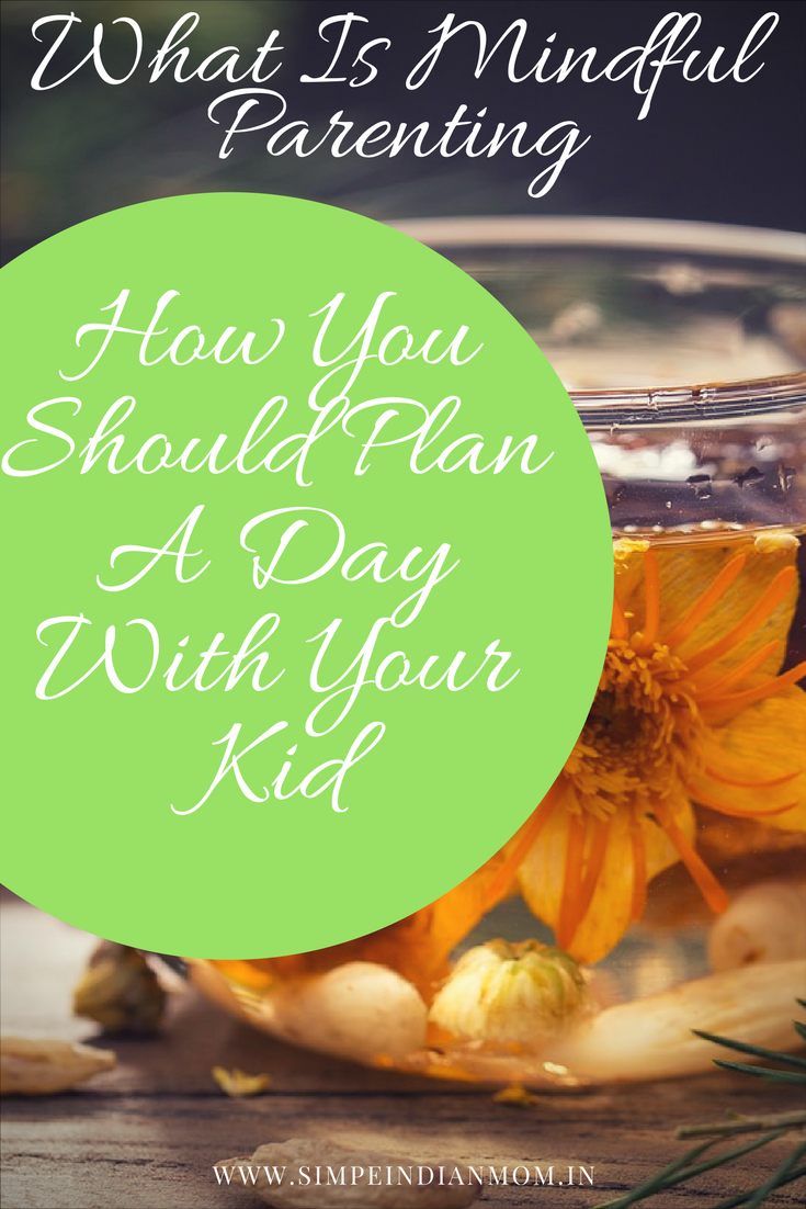 What Is Mindful Parenting I How You Should Plan A Day With Your Kid