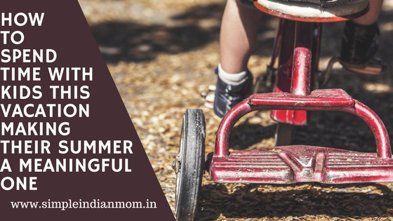 Spend Time With Kids This Vacation Making Their Summer a Meaningful One