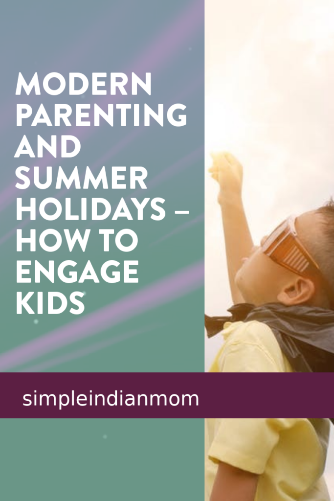 MODERN PARENTING AND SUMMER HOLIDAYS – HOW TO ENGAGE KIDS