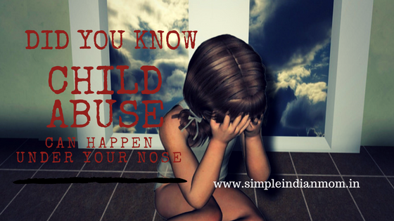 Know Child Abuse Can Happen Under Your Nose