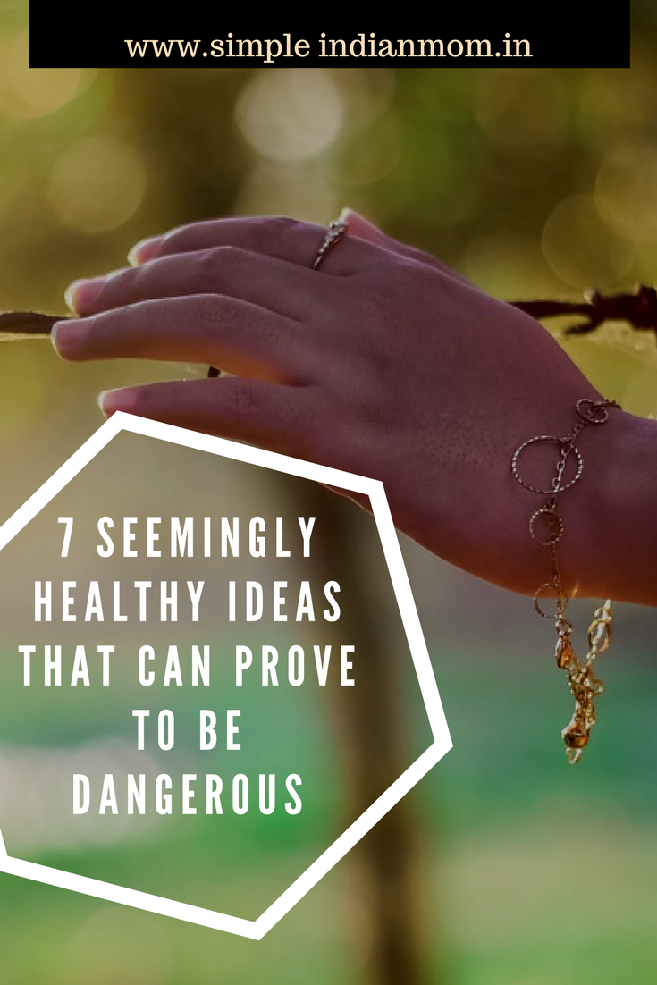 Healthy Ideas That Can Prove To Be Dangerous