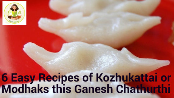 6 Easy Recipes of Kozhukattai or Modhaks this Ganesh Chathurthi