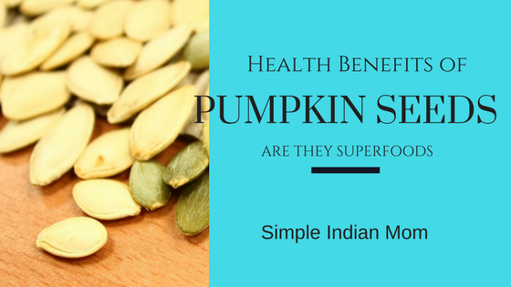 Health Benefits of Pumpkin Seeds - Simple Indian Mom