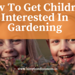 How To Get Children Interested In Gardening