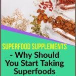 Superfood Supplements – Why Should You Start Taking Superfoods Immediately