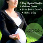 Pregnancy and Mindfulness – Do You Know About Mindful Pregnancy