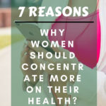 7 Reasons Why Women Should Take Care Of Their Health