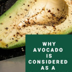 Why Avocado Is Considered As A Super Food?