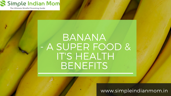 Banana- A Super Food And Its Health Benefits