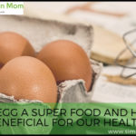 Why Is Egg A Super Food And How Is It Beneficial To Our Health?Why Is Egg A Super Food And How Is It Beneficial To Our Health?