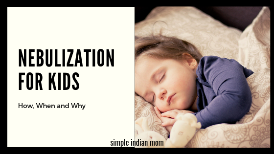Nebulization For Kids – How, When and Why