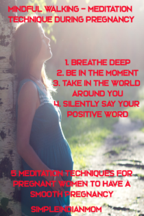 Meditation and mindfulness practice are very useful to have a relaxed, stress-less and peaceful pregnancy. Here are 5 ways how you can preactice mindfulness during pregnancy and begin nurturing your baby within your womb towards a happy life