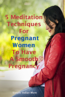 Meditation and mindfulness practice are very useful to have a relaxed, stress-less and peaceful pregnancy. Here are 5 ways how you can preactice mindfulness during pregnancy and begin nurturing your baby within your womb towards a happy life